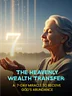The Heavenly Wealth Transfer A 7-Day Miracle to Receive God’s Abundance
