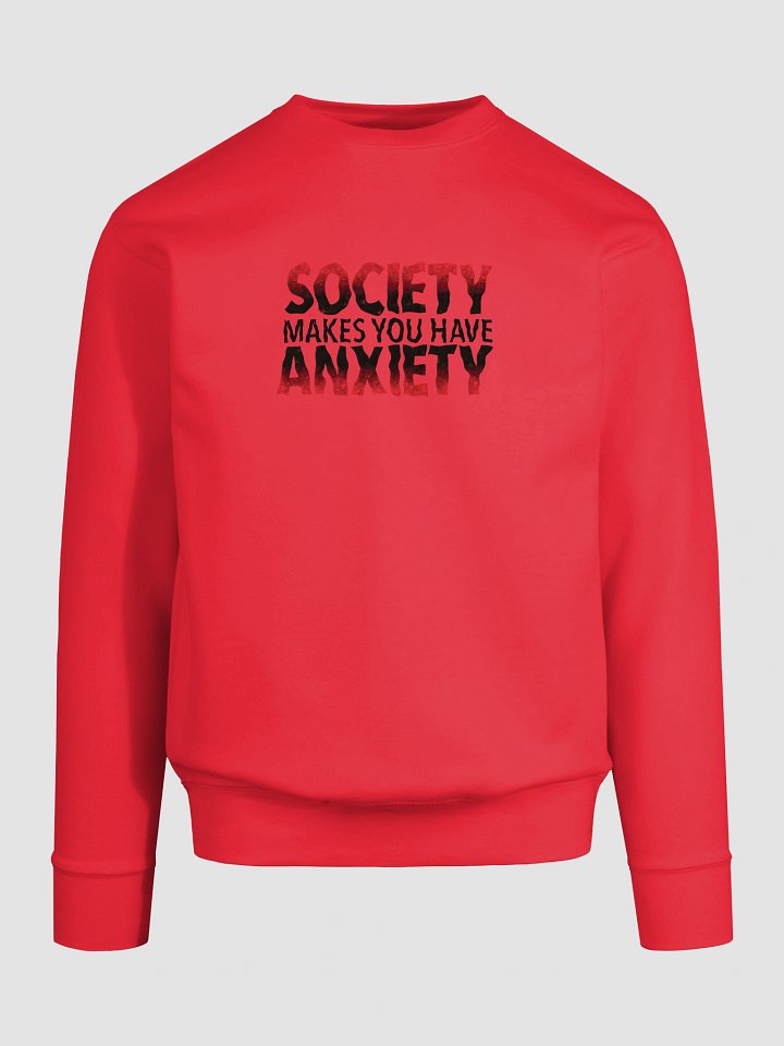Society Makes You Have Anxiety Premium Sweatshirt product image (1)
