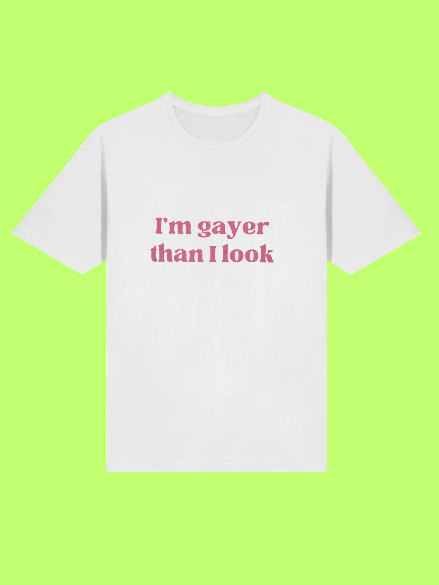 I’m Gayer Than I Look T-Shirt – Pink Text Pride Shirt product image (212)