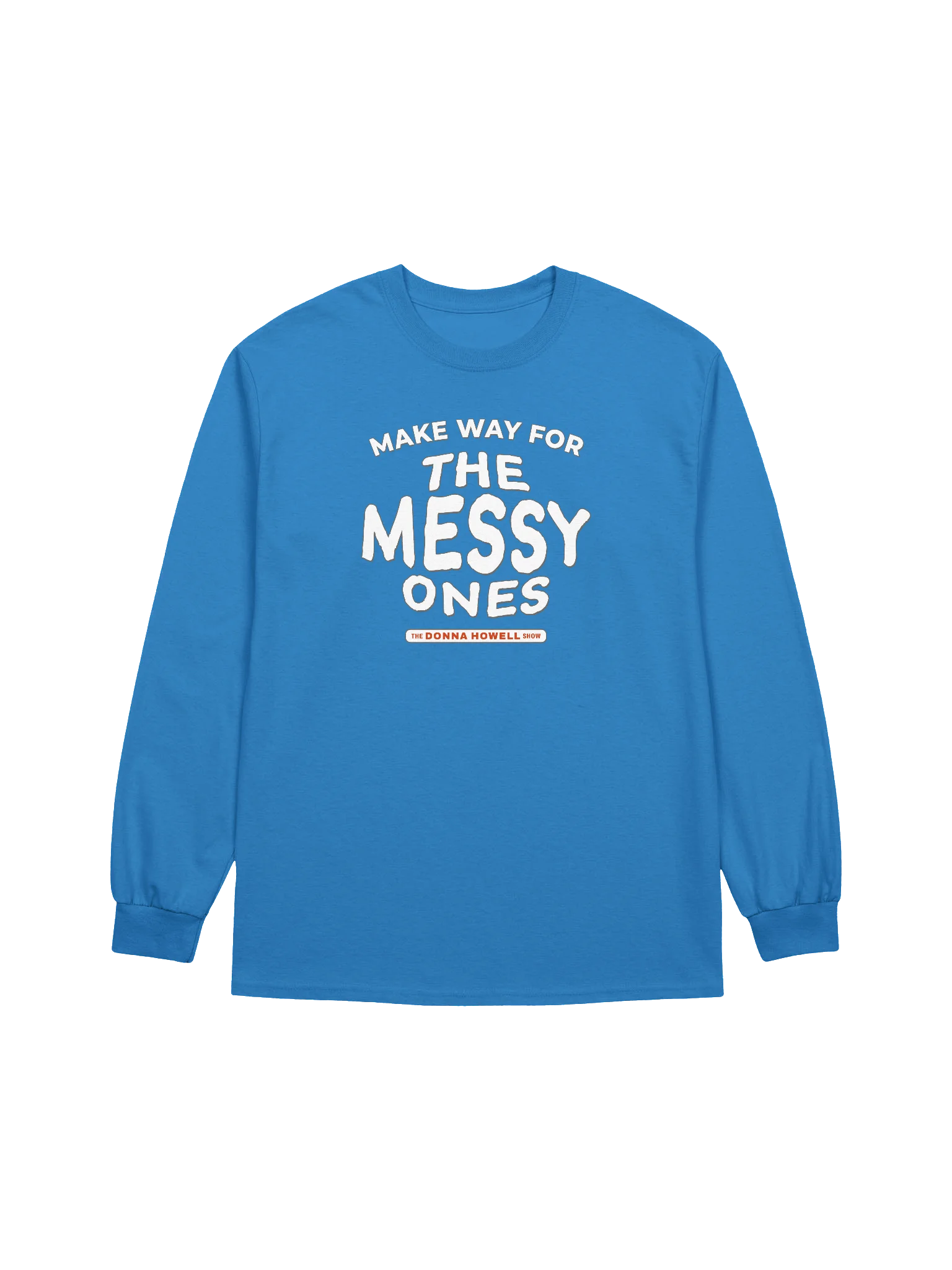 Make Way for the Messy Ones Long Sleeve Tee product image (21)