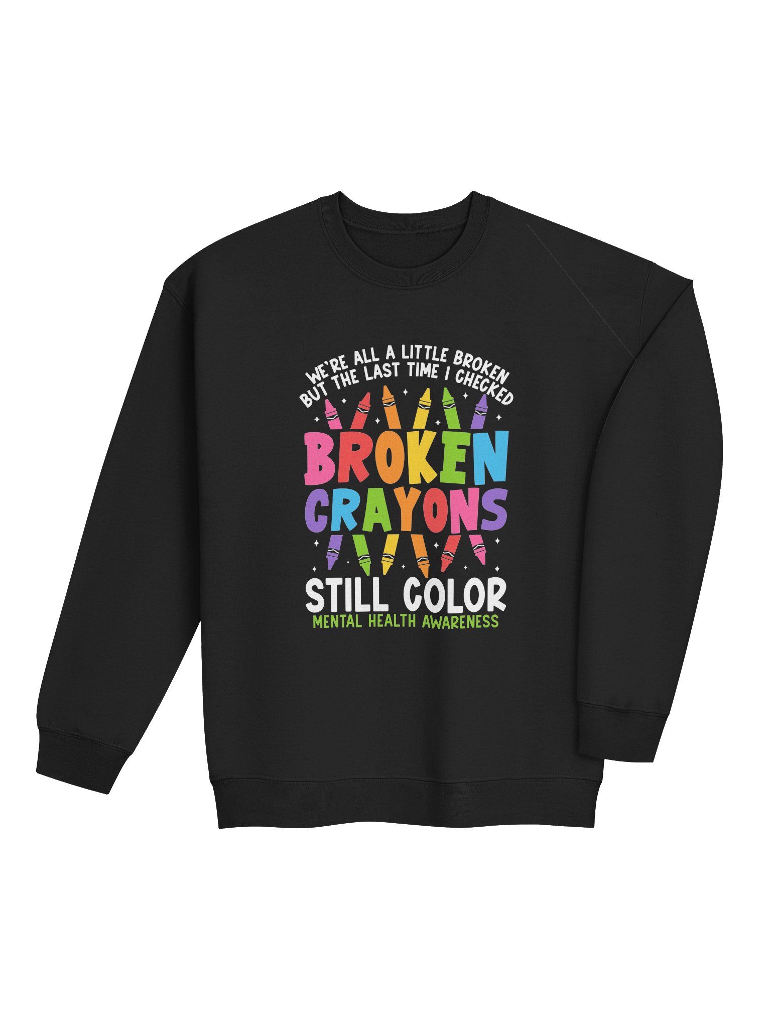 Broken Crayons Still Color Sweatshirt – Healing Through Imperfection | Mental Health Awareness product image (4)