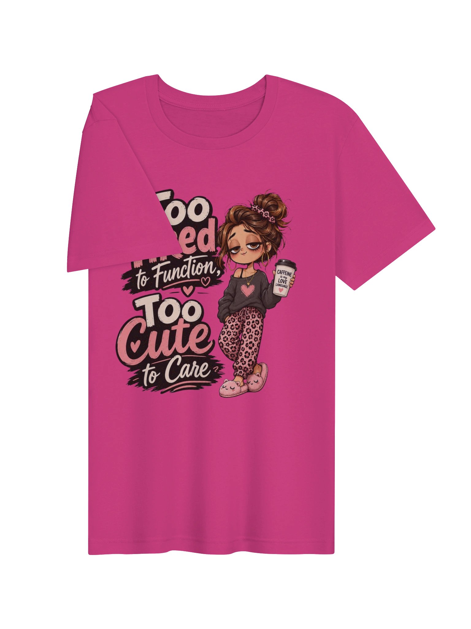 Too Tired to Function Too Cute to Care Graphic Tee Gift for Her product image (29)