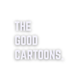 THE GOOD CARTOONS