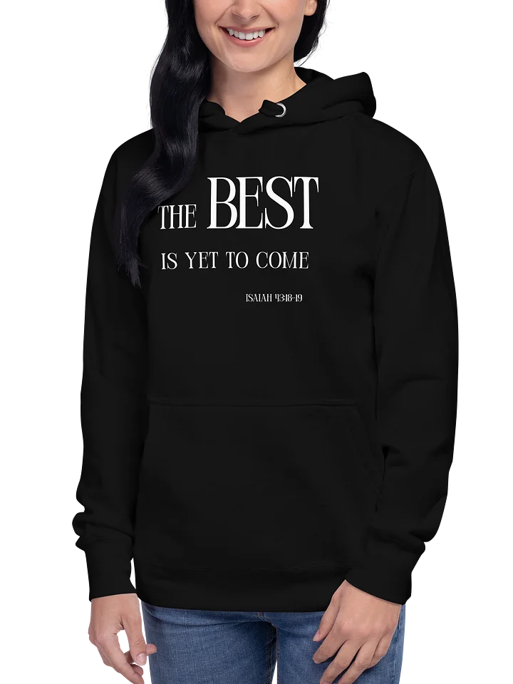 The Best Is Yet To Come Unisex Hoodie product image (2)