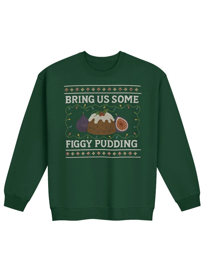 Bring Us Some Figgy Pudding - Holiday "Ugly Sweater" Unisex Sweatshirt product image (1)