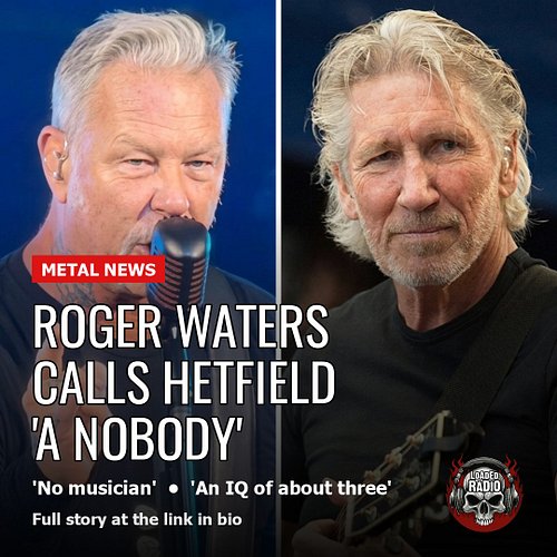 Roger Waters just called James Hetfield a nobody. 🙄

Five days after Hetfield told the Sphere crowd that Metallica aren't the...