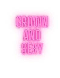 Grown and Sexy