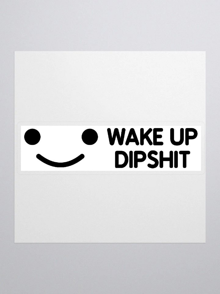 Wake Up Dipshit Sticker product image (1)