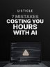 7 Mistakes Costing You hours with AI