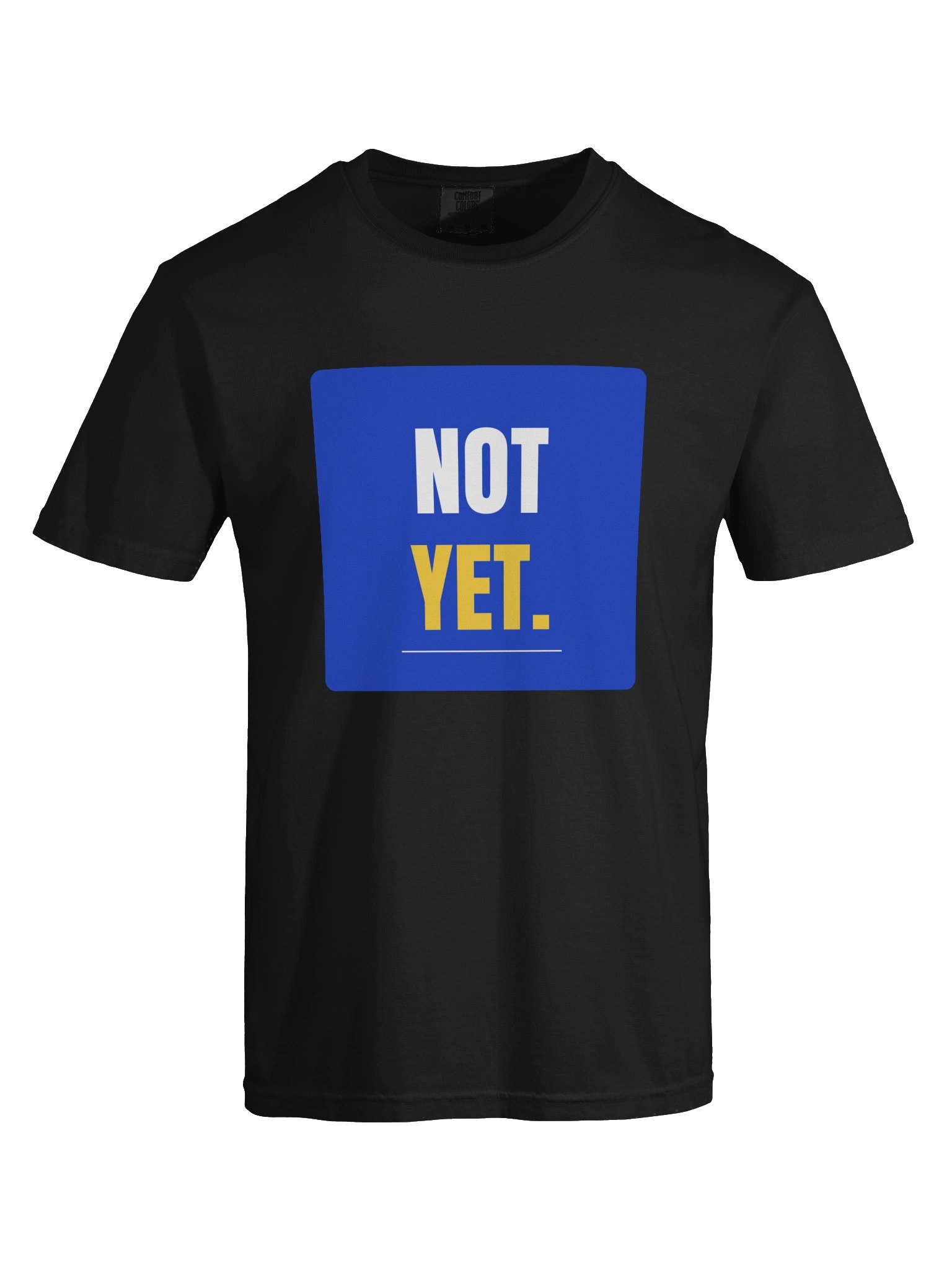 Not Yet. Tee product image (9)