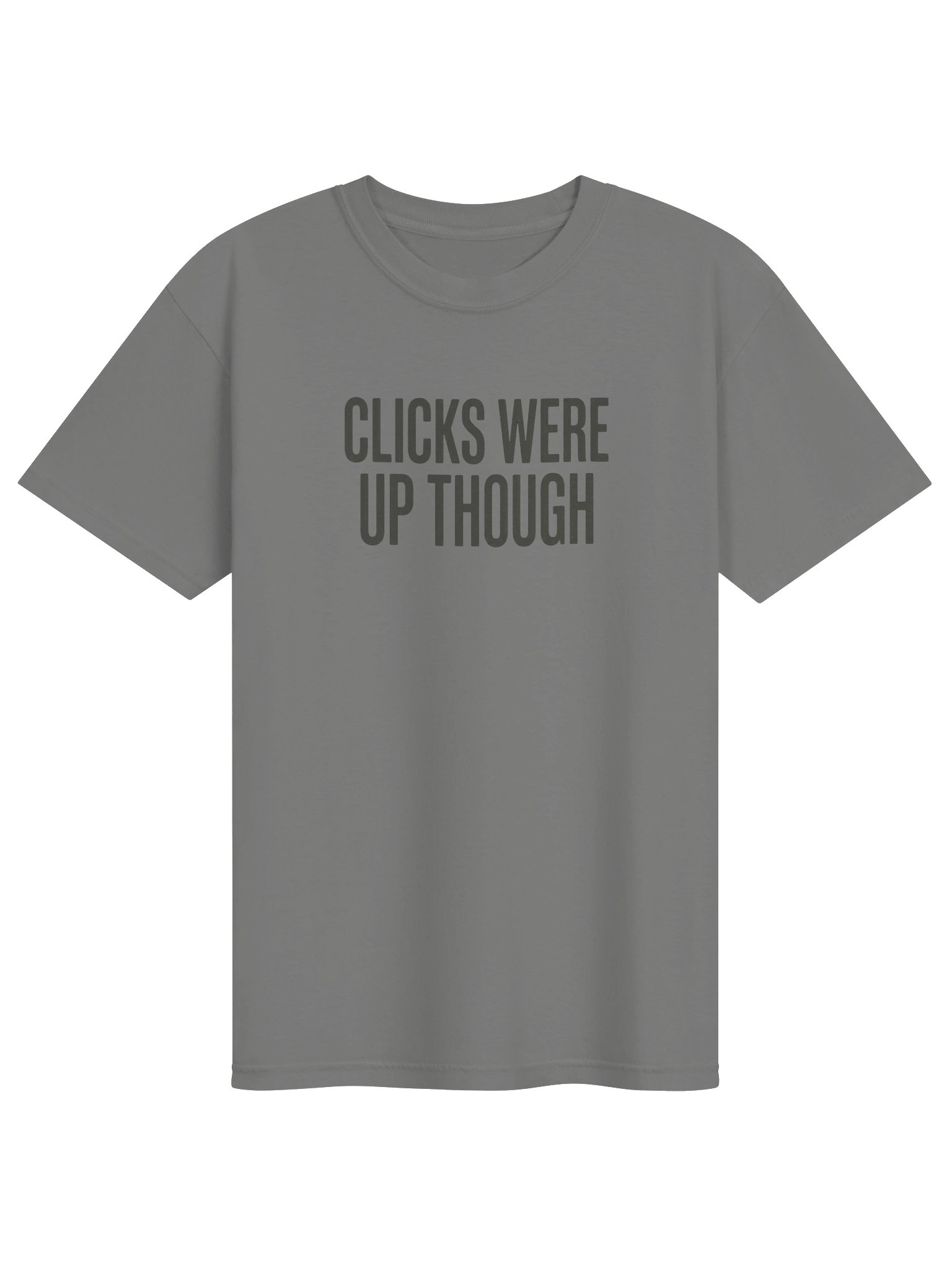 Clicks Were Up Though Tee product image (2)