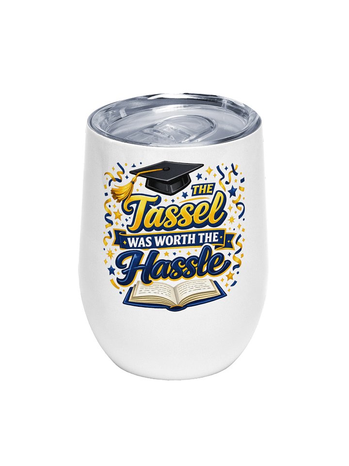 The Tassel Was Worth the Hassle - Wine Tumbler product image (1)