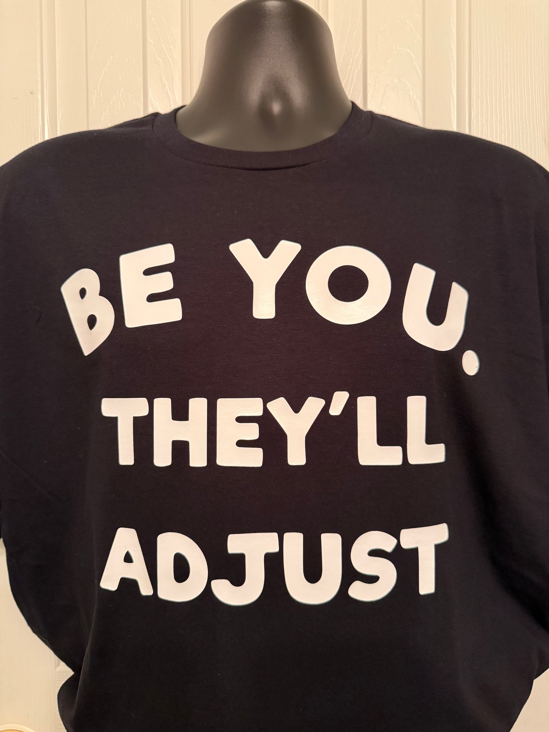 BE YOU. THEY'LL ADJUST T-shirt product image (2)