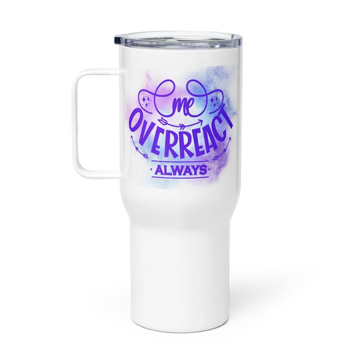 Overreact Always Travel Mug product image (1)