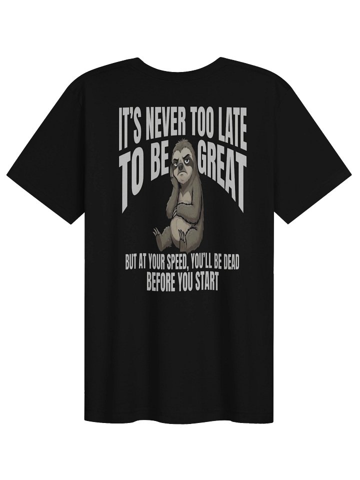 Never To Late To Be Great Tee product image (1)