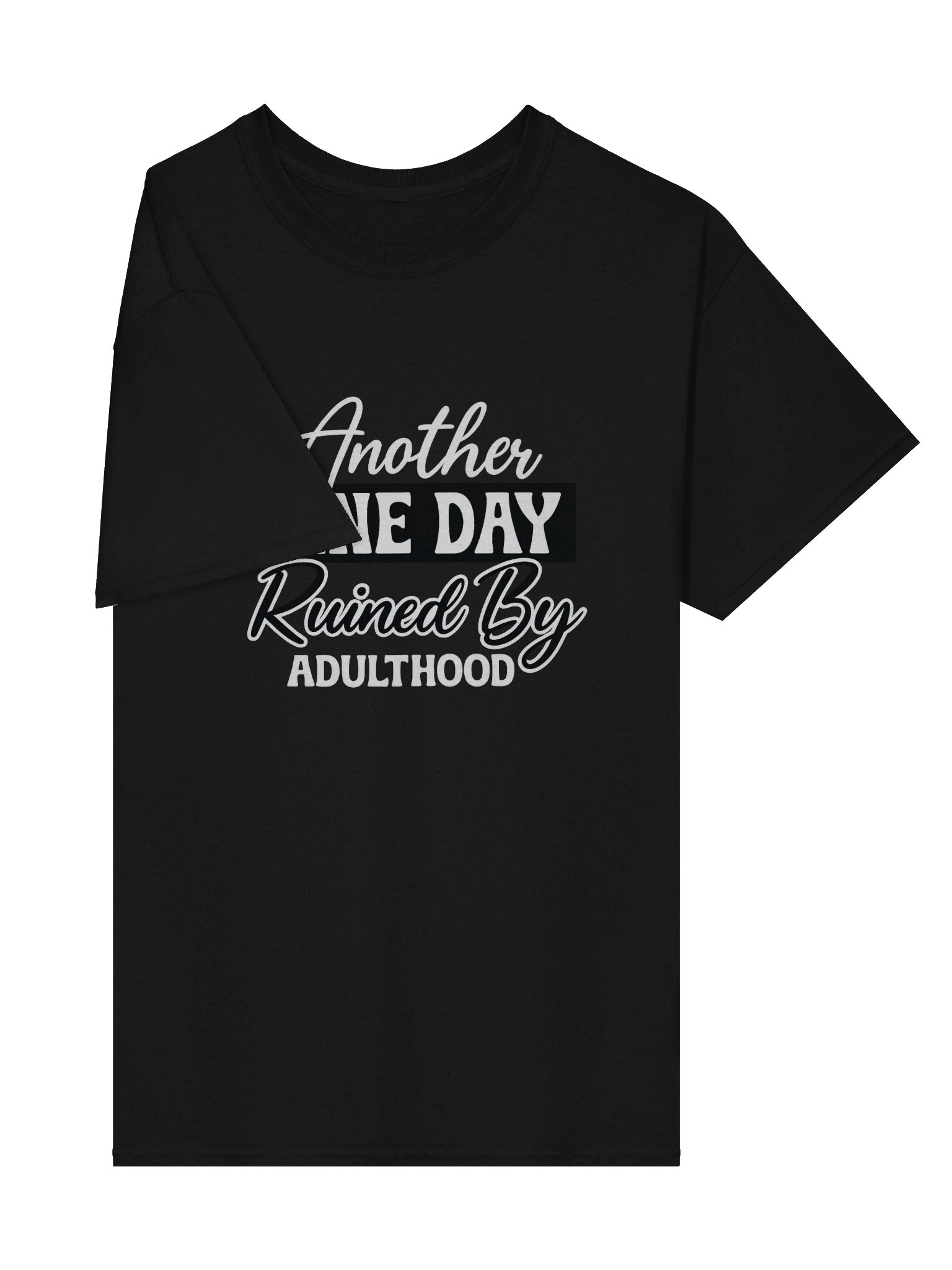 “Another Fine Day Ruined by Adulthood” product image (3)