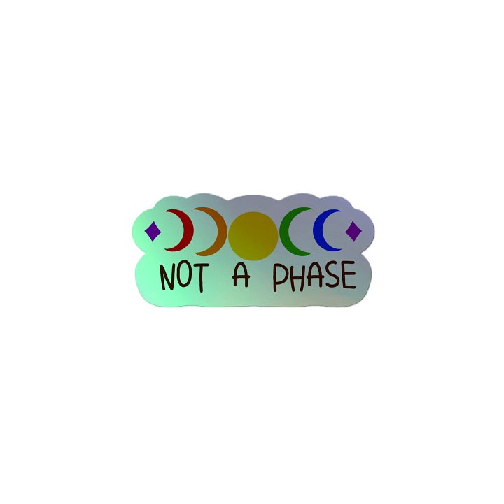 Not a Phase | Holo Sticker product image (2)
