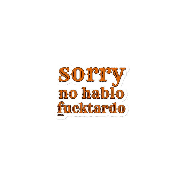 SORRY, NO HABLO FUCKTARDO product image (1)