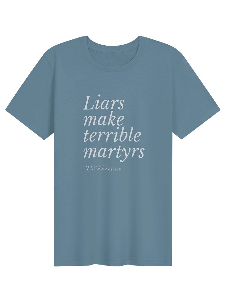 Liars Make Terrible Martyrs T-Shirt product image (1)