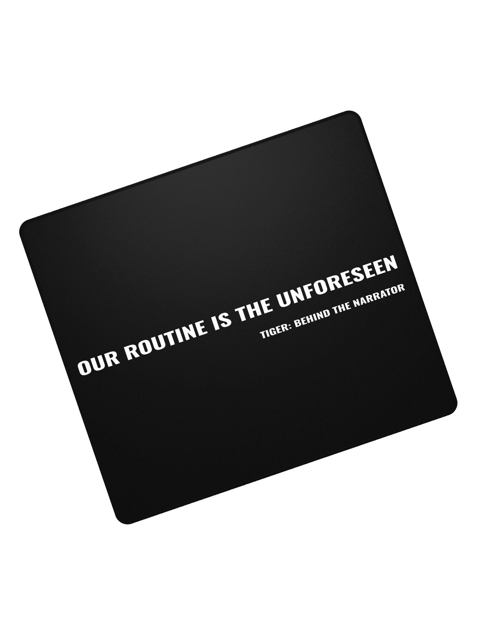Tiger: Behind the Narrator – "Our Routine Is The Unforeseen" Desk Mat & Gaming Mouse Pad product image (5)