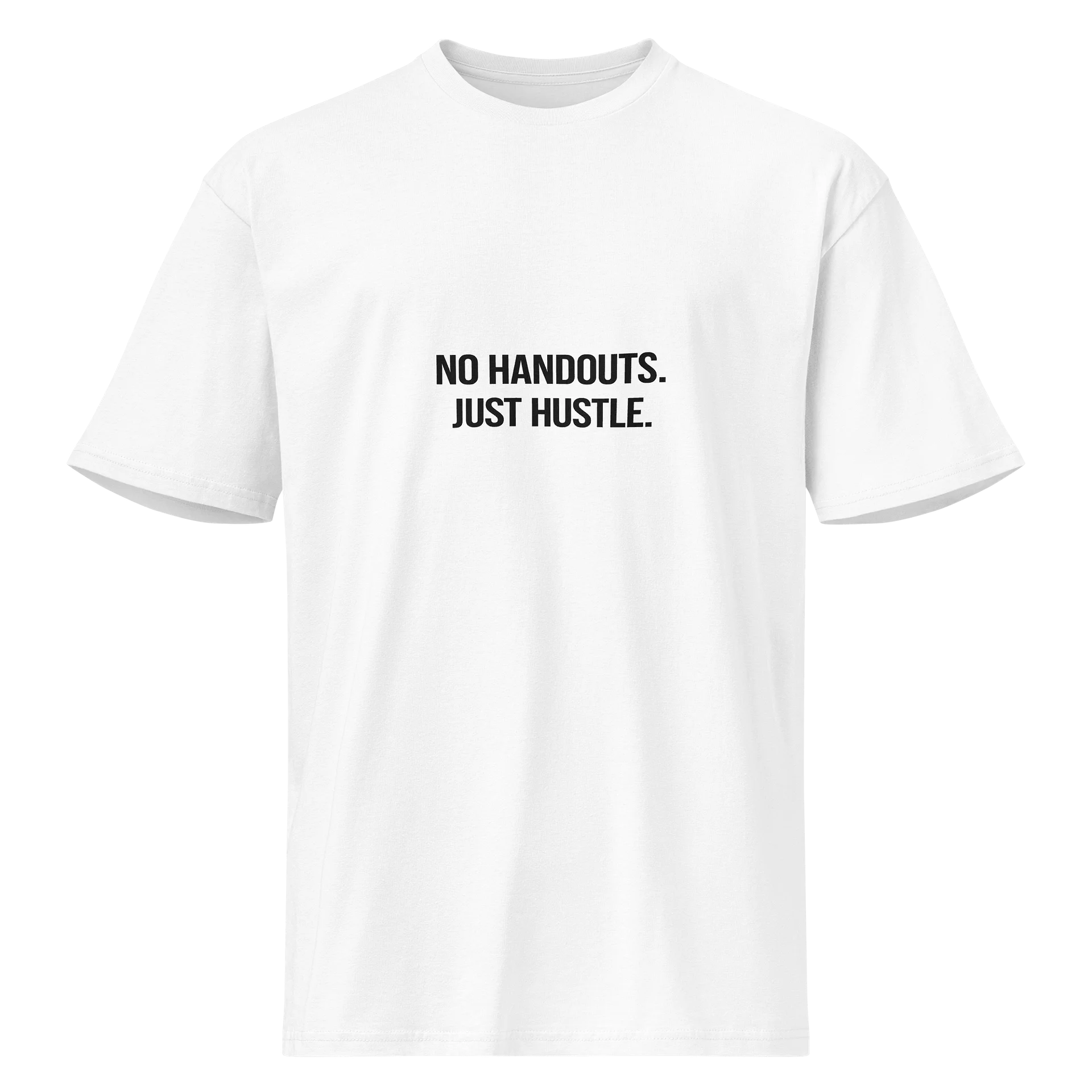 NO HANDOUTS. JUST HUSTLE. (White Tee Edition) product image (1)