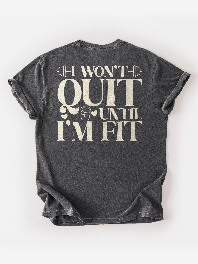 I Won't Quit Until I'm Fit Oversized Gym Tee | Motivational Gym Shirt product image (1)