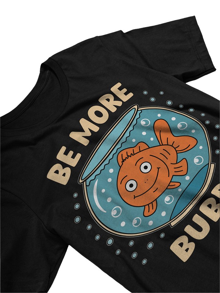 Be More Bubbly Goldfish Unisex T-shirt product image (2)