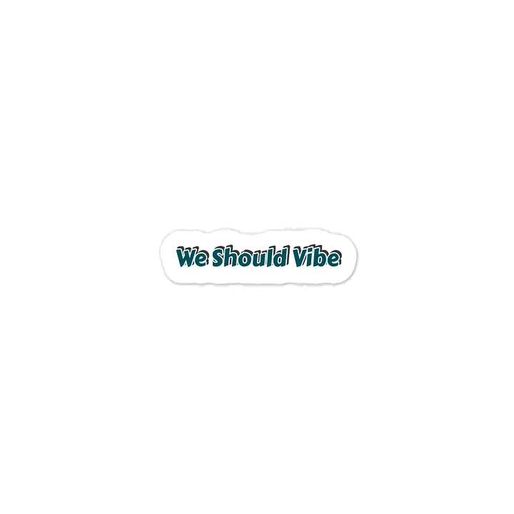 We Should Vibe Sticker product image (1)