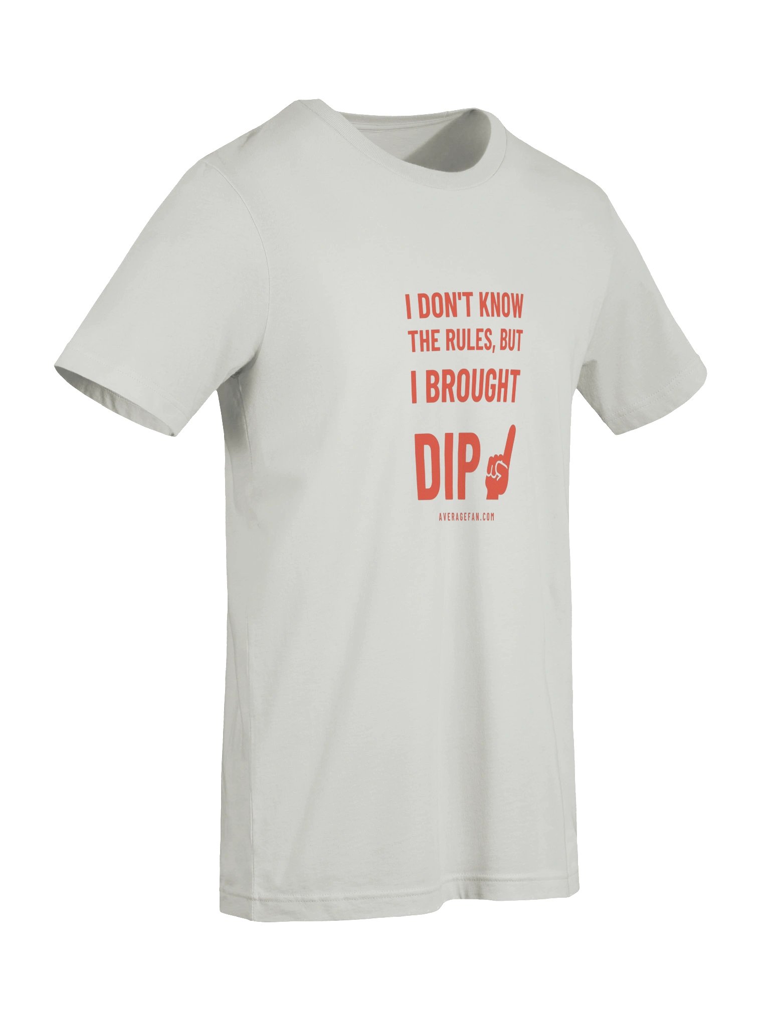 I Don't Know the Rules, But I Brought Dip T-Shirt product image (91)