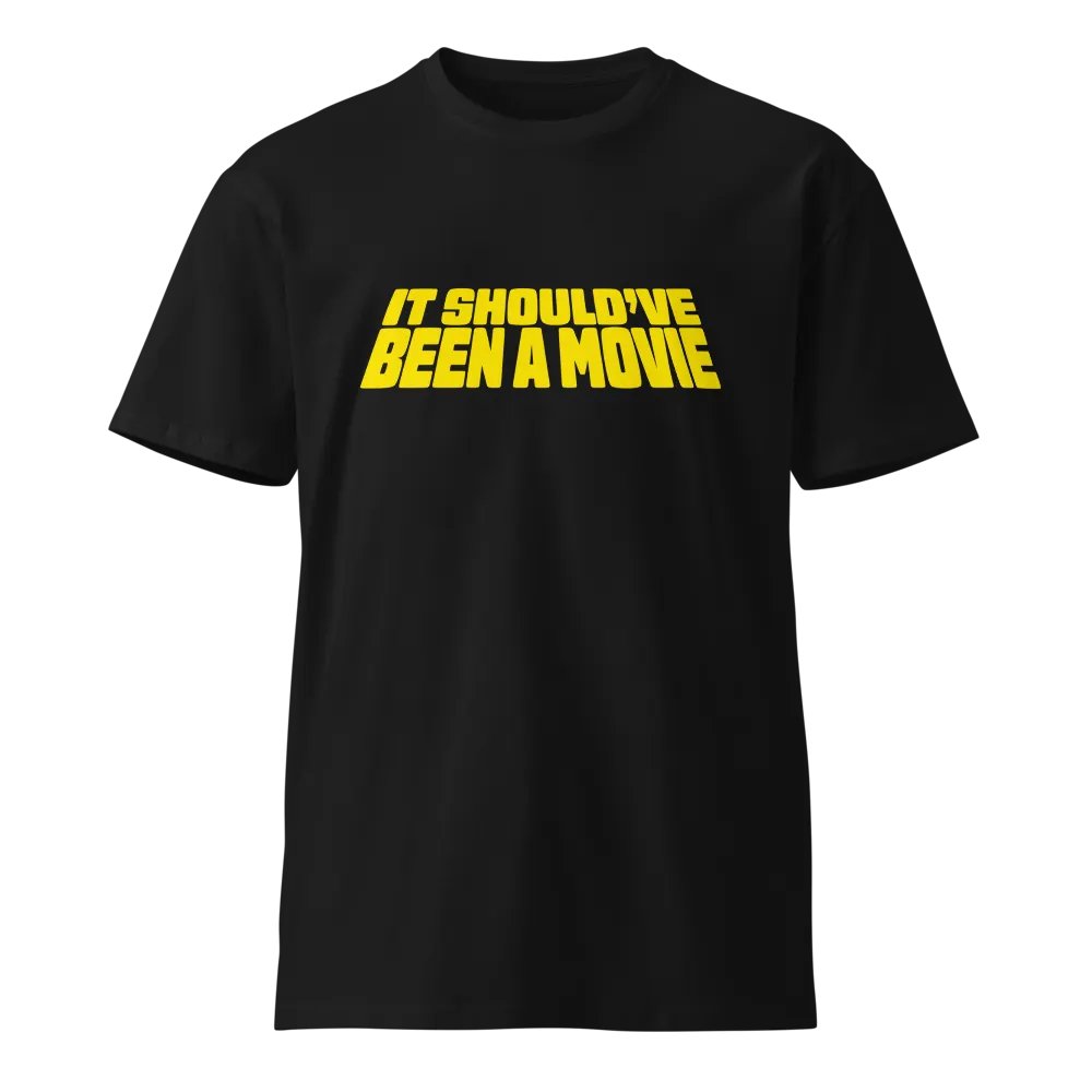 It Should've Been a Movie Unisex Premium Tee product image (1)