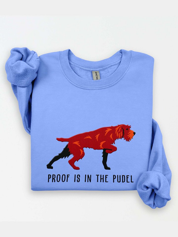 Proof Is in the Pudel Sweatshirt (Embroidered) of a Pudelpointer(Liver) product image (1)