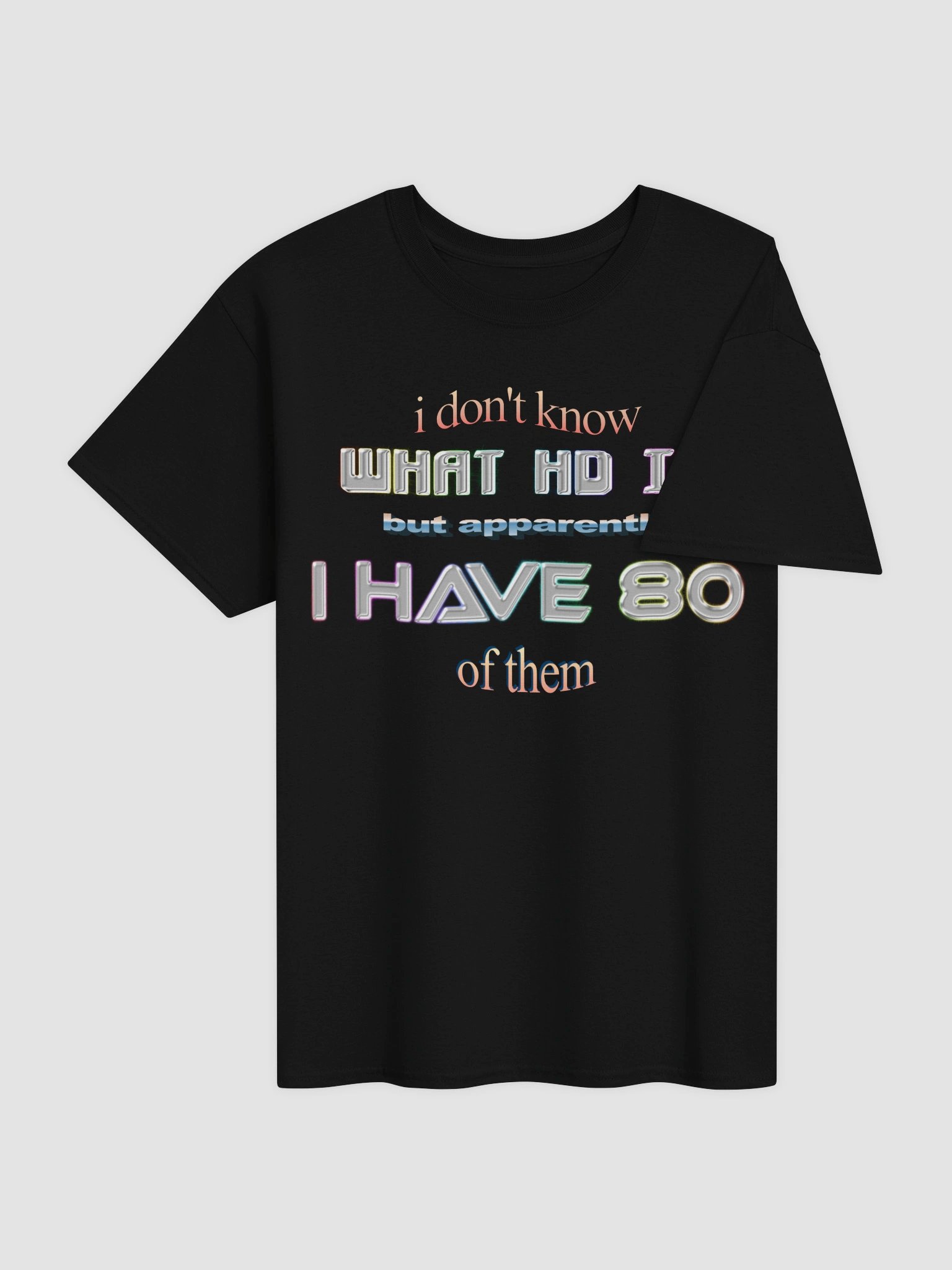 I don't know what HD is but apparently I have 80 of them ADHD T-shirt product image (4)