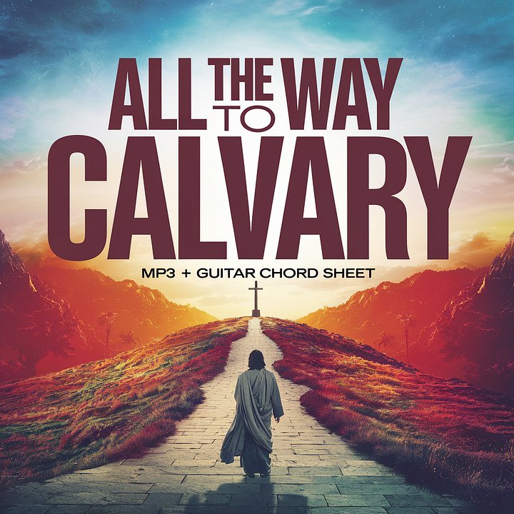 All The Way to Calvary - Audio + Guitar Chord Sheet product image (1)