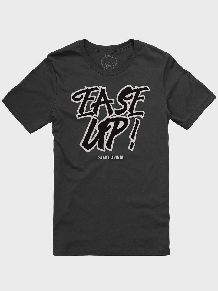 Ease Up! Start Living! T-Shirt product image (1)