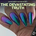 THE DEVASTATING TRUTH - Green Teal Indigo Violet Multichrome Nail Polish