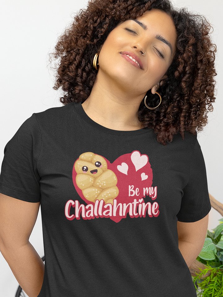 Be My Challahntine T-Shirt - Woman Fit product image (1)