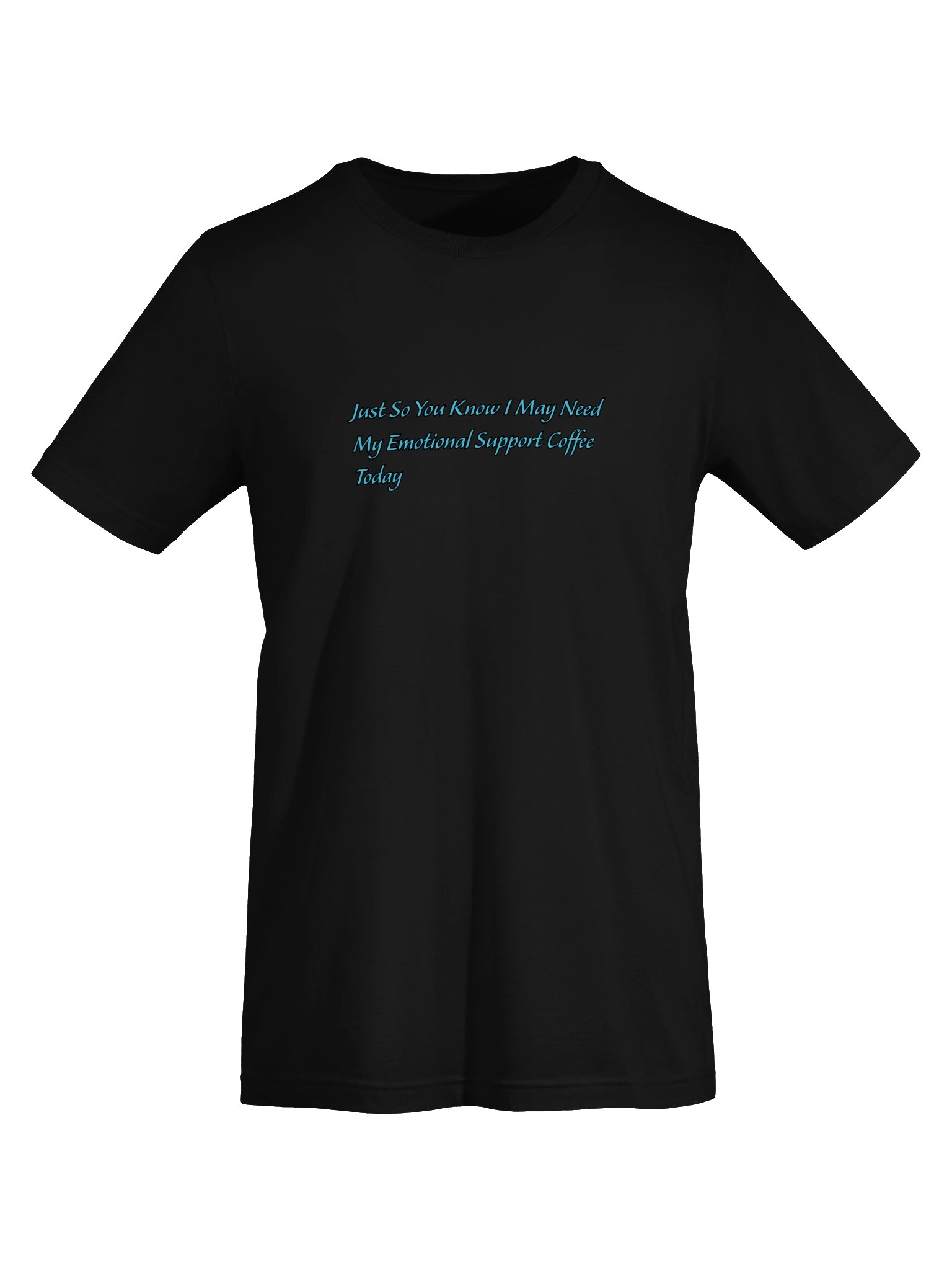 Just So You Know I May Need My Emotional Support Coffee Today T Shirt product image (48)