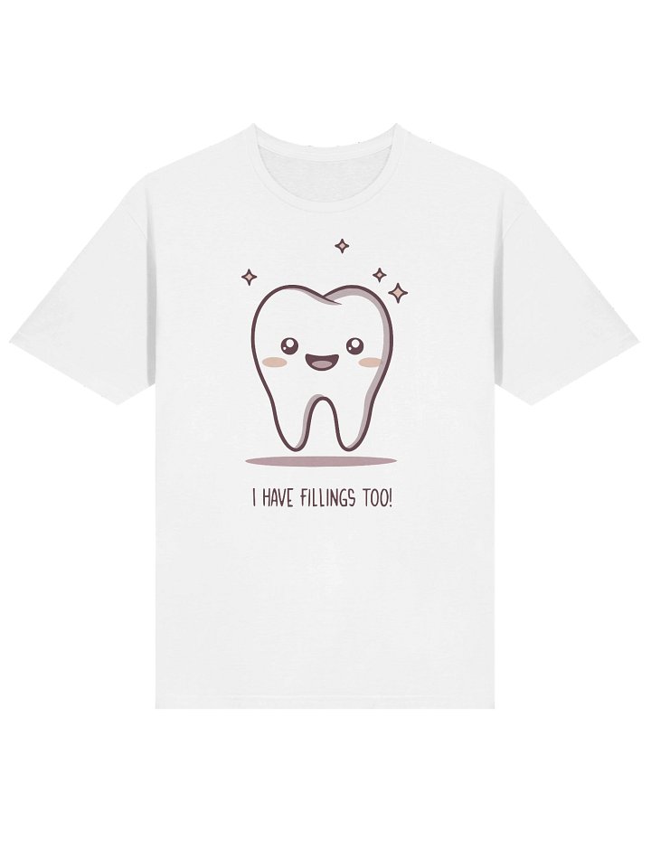 I Have Fillings Too! – Funny Tooth Design product image (2)