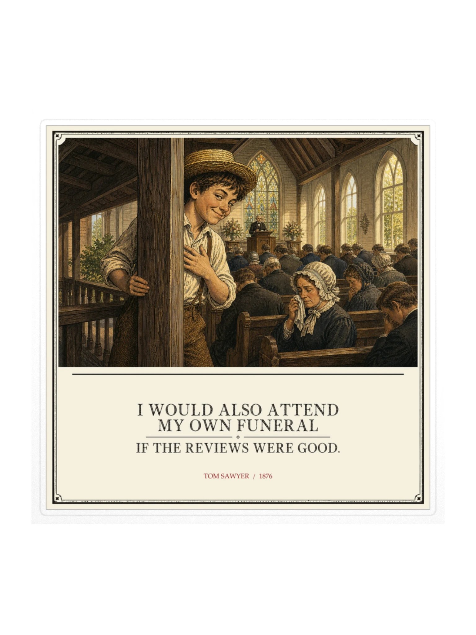 Would Also Attend Own Funeral If Reviews -- The Adventures of Tom Sawyer Sticker product image (1)