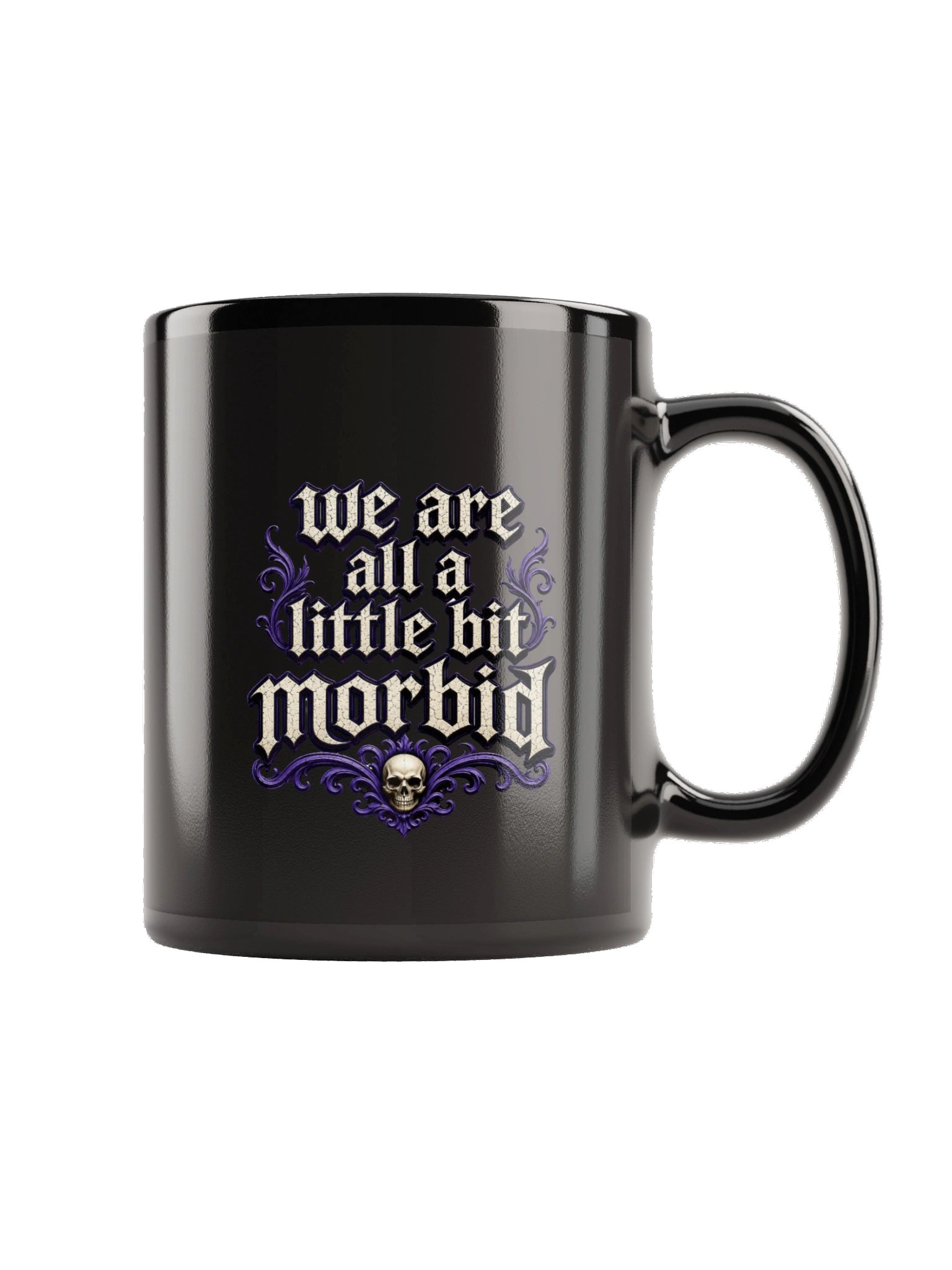 ''We're All A Little Bit Morbid'' Black Glossy Mug product image (2)