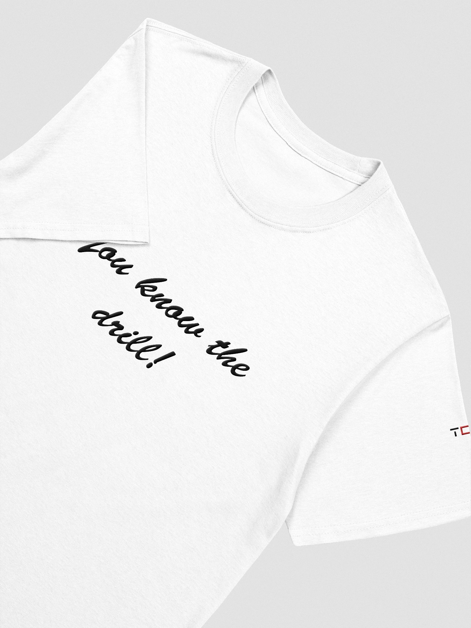 'You know the drill!' Embroidered Emblem Unisex T-Shirt (White) product image (3)