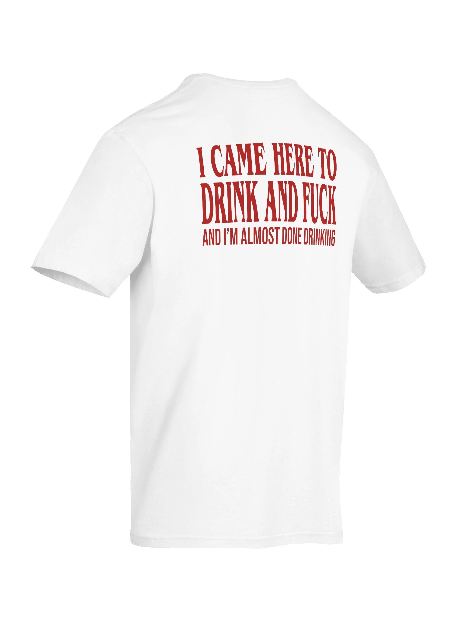 I Came Here To Drink And Fuck Funny Adult Humor - Unisex T-Shirt product image (2)