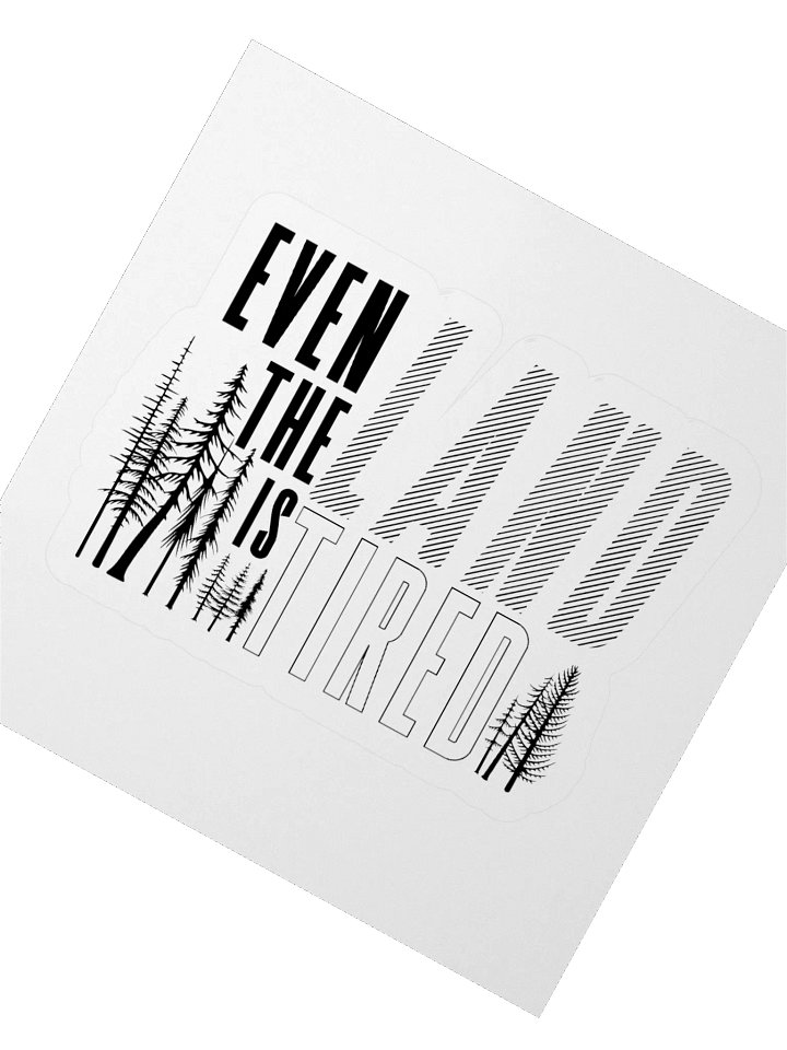 Even The Land Is Tired Sticker product image (5)