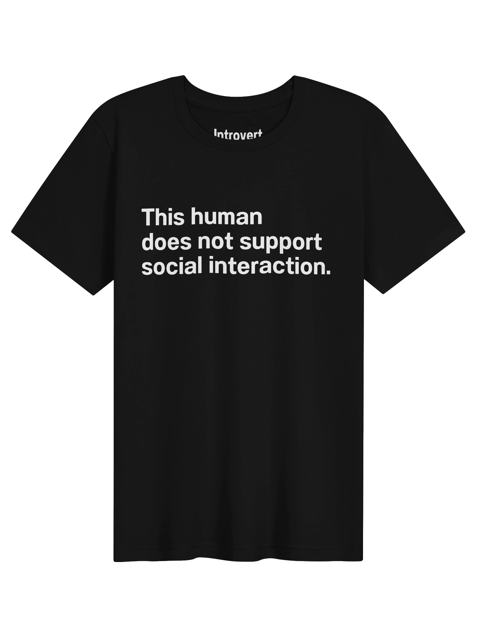 This human does not support social interaction. Unisex T-Shirt product image (1)