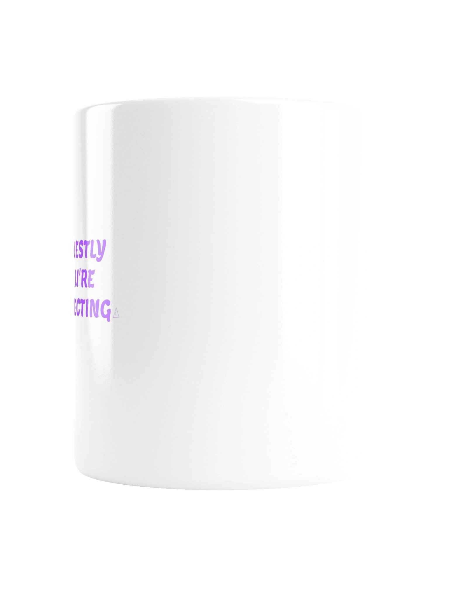 HONESTLY YOU'RE PROJECTING. Mug product image (3)