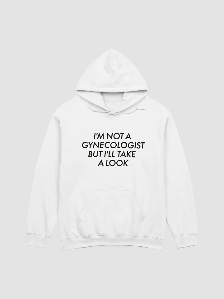 I'm Not A Gynecologist But I'll Take A Look Hoodie product image (1)