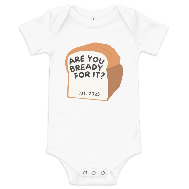 BREADY FOR IT Baby Onesie - The Life of a Loaf Collection product image (1)