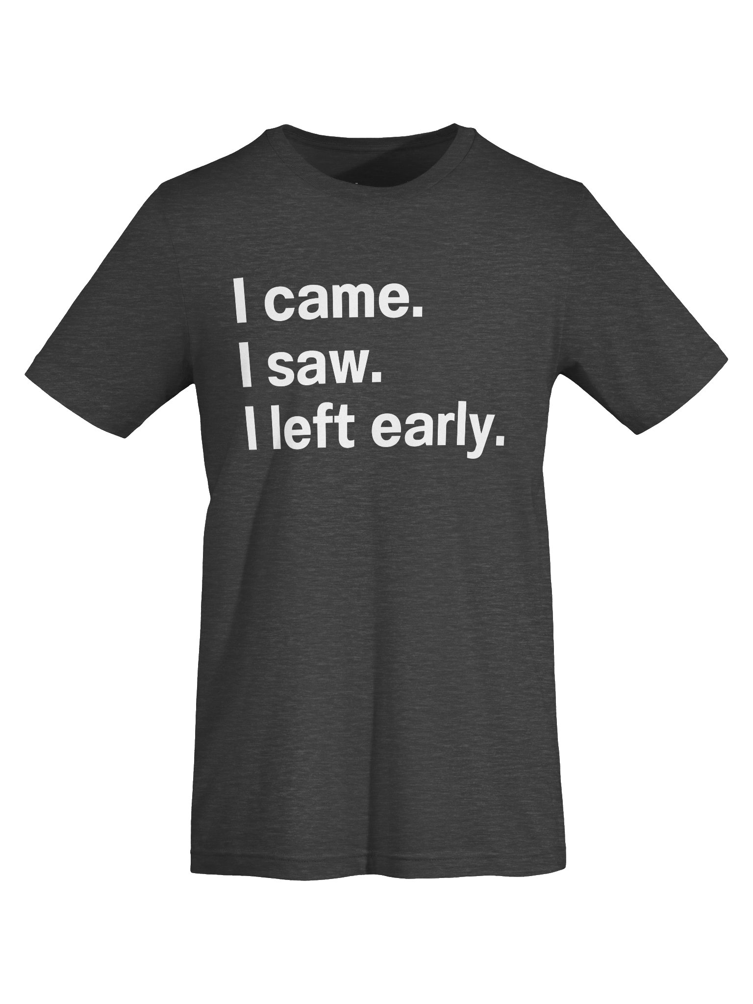 I came. I saw. I left early. Unisex T-Shirt product image (5)