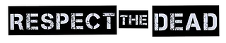 Respect the Dead