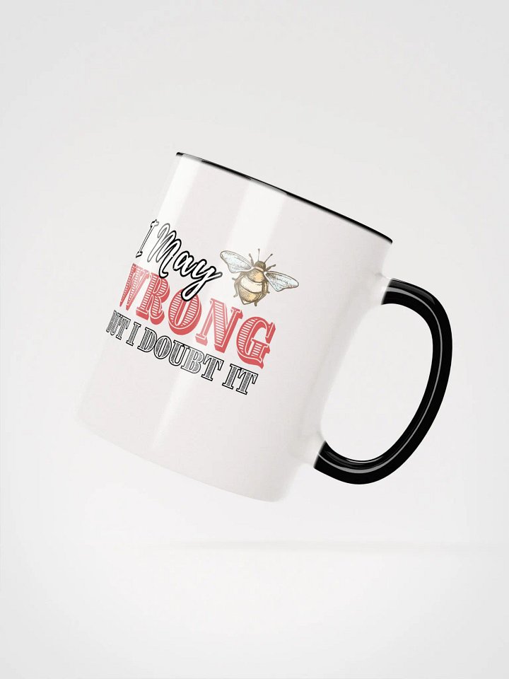 I may Be Wrong But I doubt It Ceramic Mug product image (2)